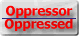 Oppressor/Oppressed